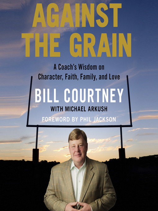 Title details for Against the Grain by Bill Courtney - Wait list